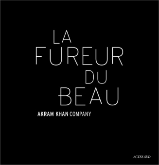 Akram Khan : La Fureur du beau