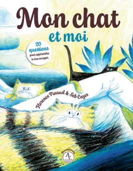 Mon chat et moi - 20 questions pour apprendre à s'en occuper