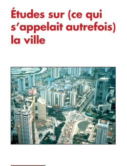 Études sur (ce qui s'appelait autrefois) la ville